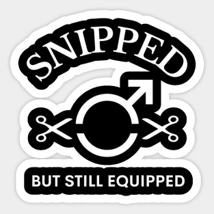 Vasectomy Survivor Snipped Still Equipped Vasectomy Sticker